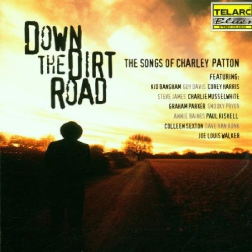 DOWN THE DIRT ROAD - SONGS OF CHARLEY PATTON