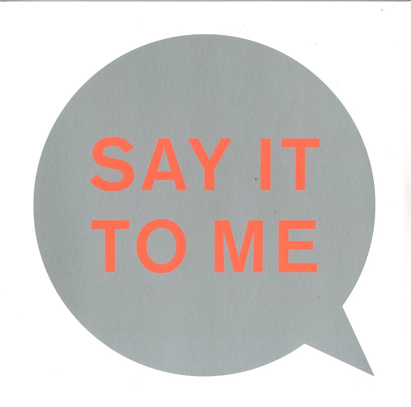 SAY IT TO ME