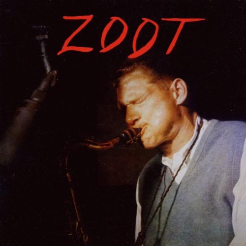 ZOOT (+ PLAYS ALTO, TENOR AND BARITONE)